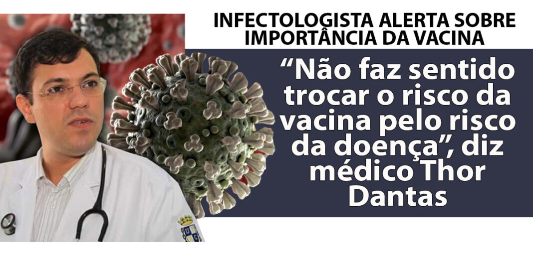 “Não faz sentido trocar o risco da vacina pelo risco da doença”, diz médico Thor Dantas