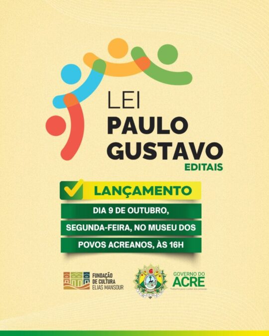 Estado lança editais da Lei Paulo Gustavo na próxima segunda-feira no Museu dos Povos Acreanos