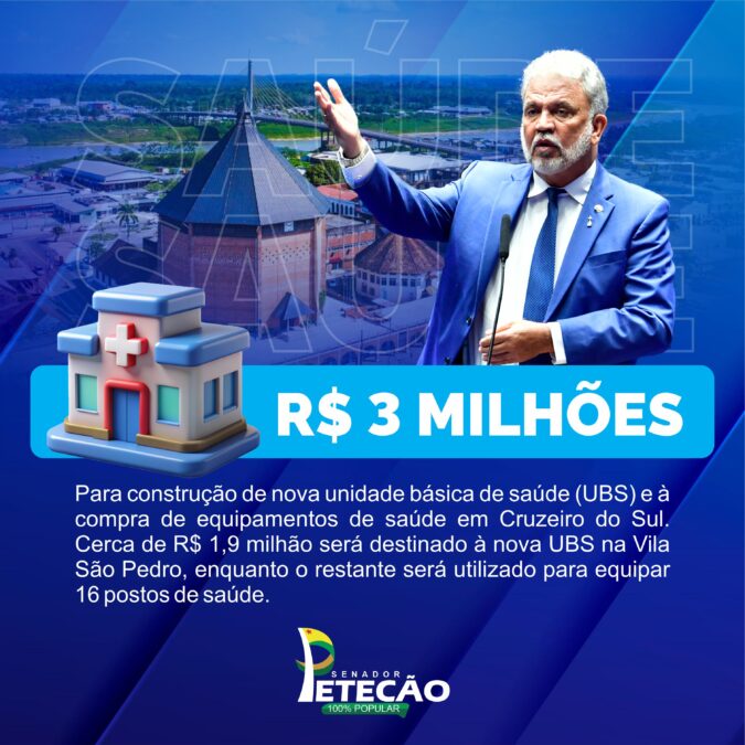 Petecão: Cruzeiro do Sul terá mais R$ 3 milhões para investimentos na Saúde