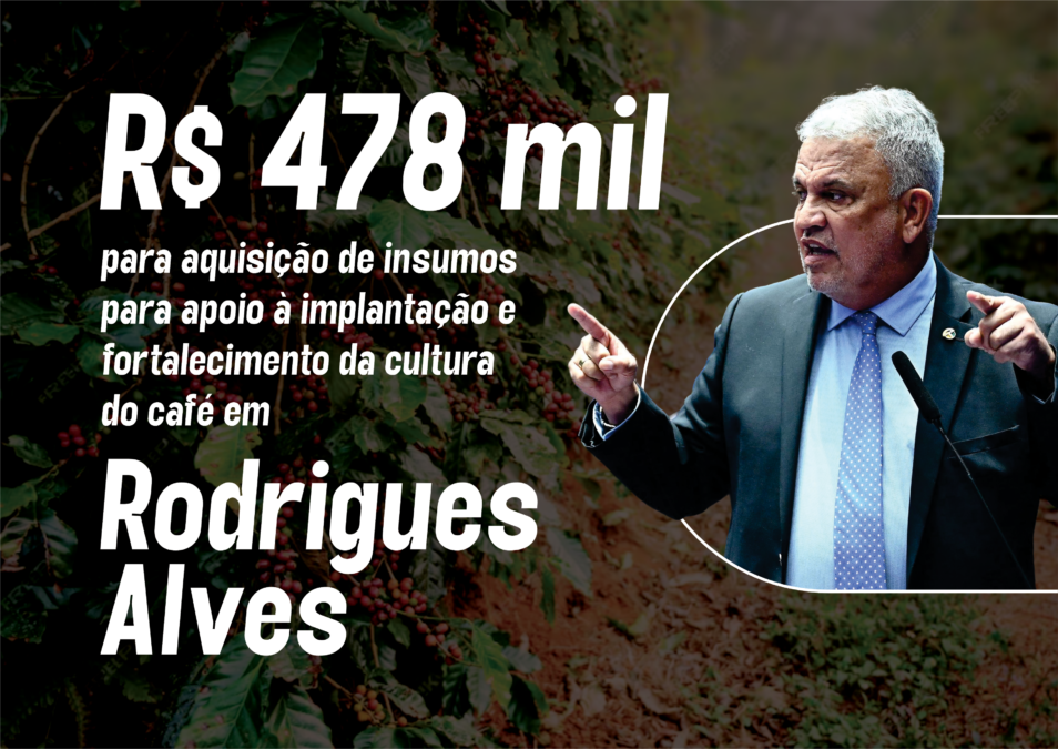 Petecão incentiva a cafeicultura e garante mais R$ 478 mil para investimentos na produção